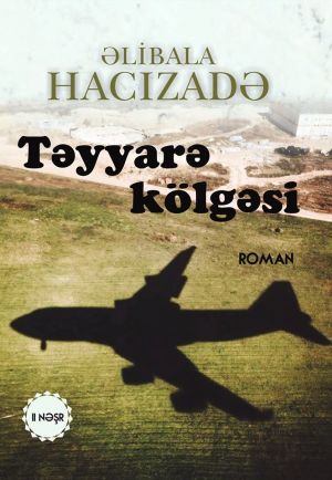 обложка книги Təyyarə kölgəsi автора Əlibala Hacızadə