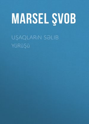 обложка книги Uşaqların səlib yürüşü автора Marsel Şvob