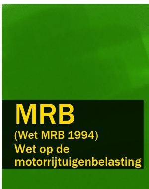 обложка книги Wet op de motorrijtuigenbelasting – MRB (Wet MRB 1994) автора Nederland
