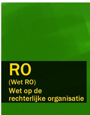 обложка книги Wet op de rechterlijke organisatie – RO (Wet RO) автора Nederland
